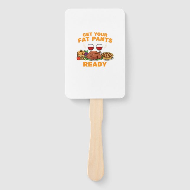 Happy Thanksgiving Get your fat Pants ready Fun Di Hand Fan (Front)
