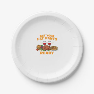 Happy Thanksgiving Get your fat Pants ready Fun Di Paper Plate