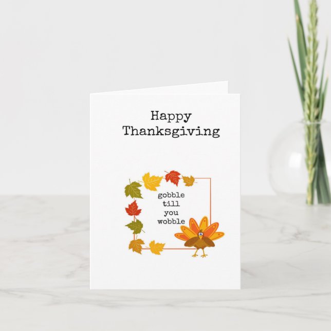 Happy Thanksgiving, Gobble Till You Wobble, Cute Card (Front)