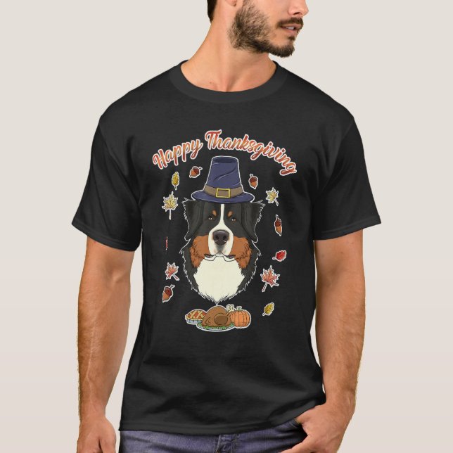 Happy Thanksgiving I Dog   I Bernese Mountain Dog T-Shirt (Front)