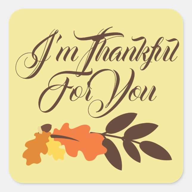 Happy Thanksgiving | I'm Thanksful For You Square Sticker (Front)