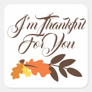 Happy Thanksgiving   I'm Thanksful For You Square Sticker