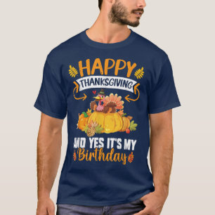 Happy Thanksgiving Its My Birthday Autumn Lovers F T-Shirt