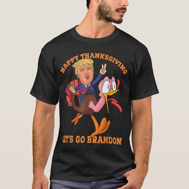 Happy Thanksgiving Les's Go Brandon T-Shirt (Front)