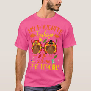 Happy Thanksgiving My Favourite Turkeys Call Me Pr T-Shirt