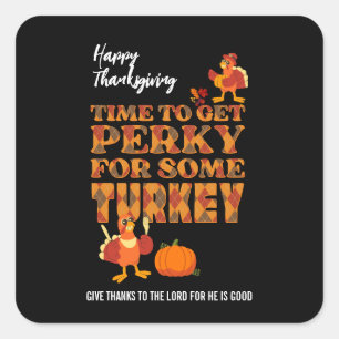Happy Thanksgiving PERKY FOR TURKEY Christian Square Sticker