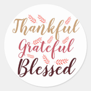 happy Thanksgiving Thankful, Grateful, Blessed  Classic Round Sticker