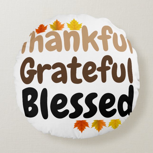 happy Thanksgiving Thankful, Grateful, Blessed Round Cushion (Front)