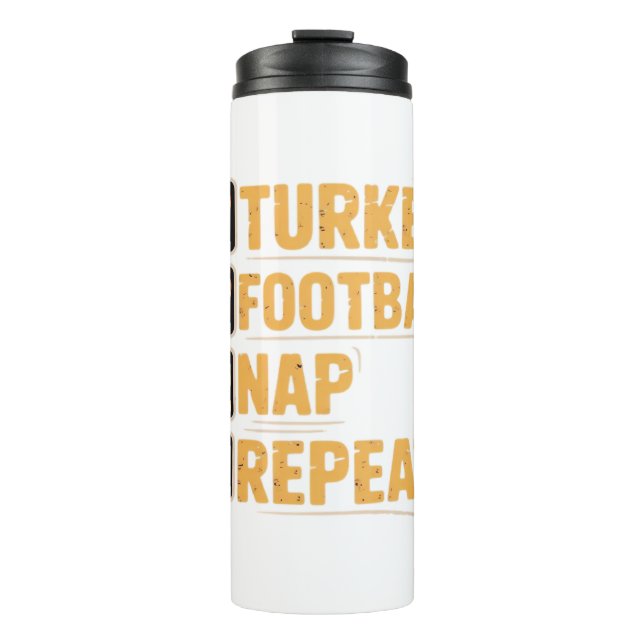 Happy Thanksgiving Turkey Football Nap Repeat Funn Thermal Tumbler (Front)