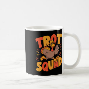 Happy Thanksgiving Turkey Trot Squad Funny Thanksg Coffee Mug