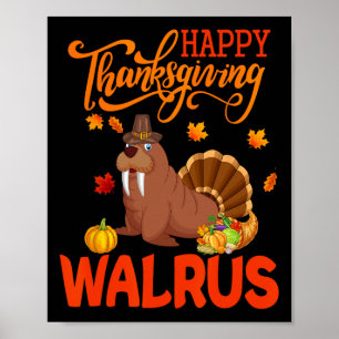 Happy Thanksgiving Walrus Costume Turkey Fall Leav Poster