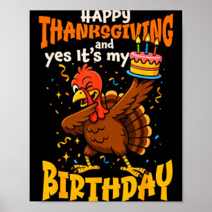 Happy Thanksgiving Yes Its My Birthday Turkey Men Poster