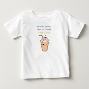 Happy Times, Good Times, Fun Times Baby T-shirt