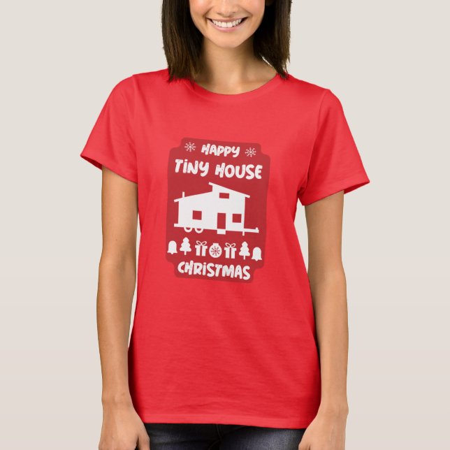 Happy Tiny House Christmas  T-Shirt (Front)
