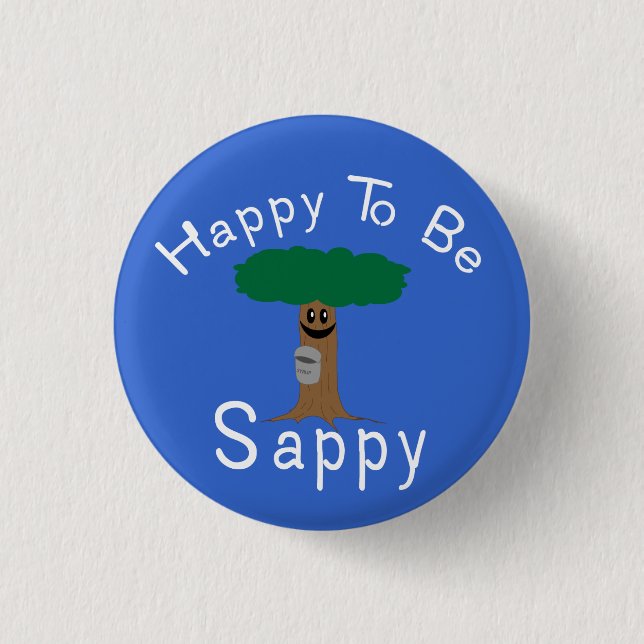 Happy to be Sappy 3 Cm Round Badge (Front)