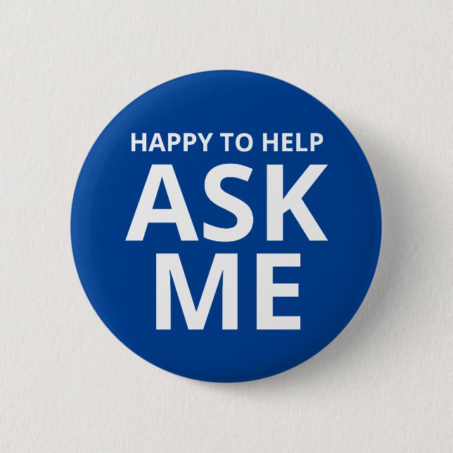Happy to Help ASK ME Blue 6 Cm Round Badge (Front)