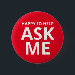 Happy to Help ASK ME Red 6 Cm Round Badge<br><div class="desc">Happy to Help ASK ME Red Button</div>