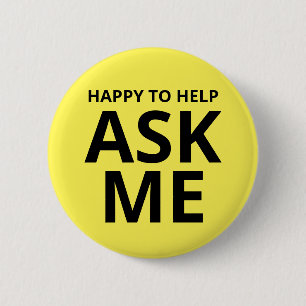 Happy to Help ASK ME Yellow 6 Cm Round Badge