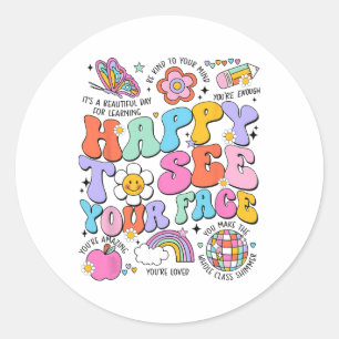 Happy To See Your Face Back To School First Day Of Classic Round Sticker