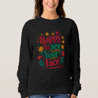 Happy To See Your Face Back to School Students Tea Sweatshirt