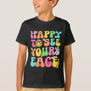 Happy To See Your Face Back To School Teachers Boy T-Shirt
