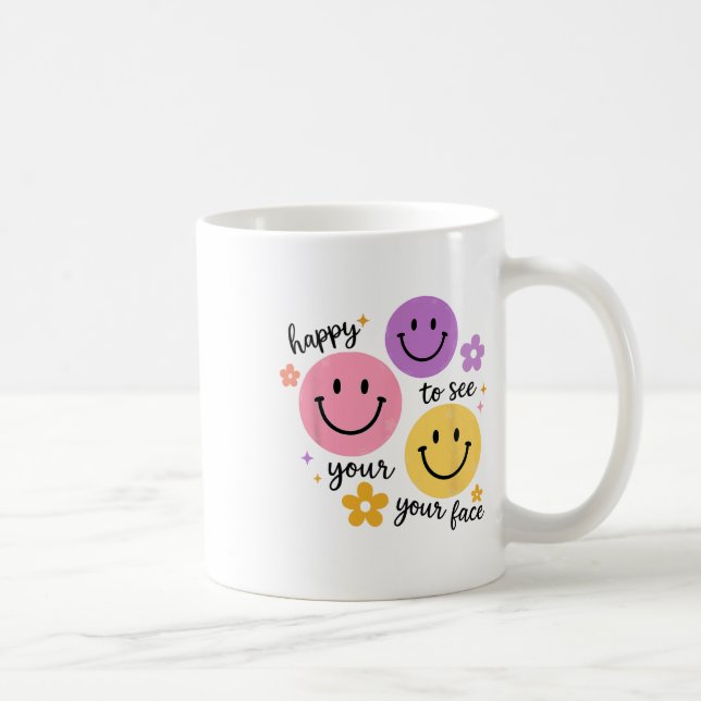 Happy To See Your Face  Coffee Mug (Right)