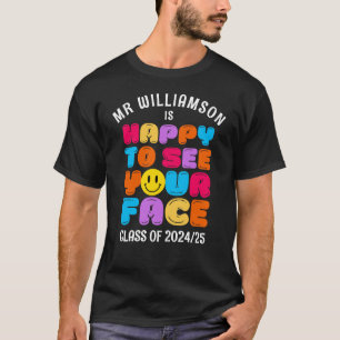 HAPPY TO SEE YOUR FACE Customisable Class Teacher T-Shirt