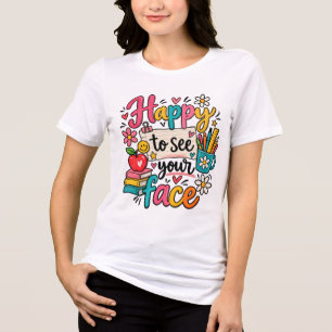 Happy To See Your Face - Cute Teacher Back To Scho Tri-Blend Shirt