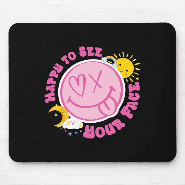 Happy To See Your Face Funny Cute Face Back To Sch Mouse Mat (Front)