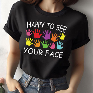 Happy to see your face funny school teacher T-Shirt