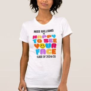 HAPPY TO SEE YOUR FACE Kindergarten Teacher T-Shirt