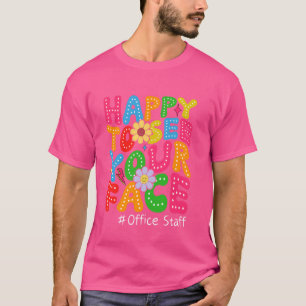 Happy to See Your Face Office Staff Teacher First T-Shirt