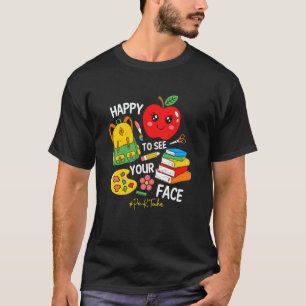 Happy to See Your Face School Kindergarten Teacher T-Shirt