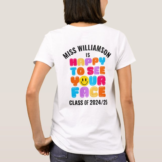 HAPPY TO SEE YOUR FACE Teacher Custom Name T-Shirt (Back)