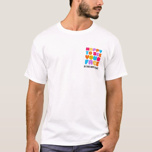 HAPPY TO SEE YOUR FACE Teacher Name T-Shirt (Front)