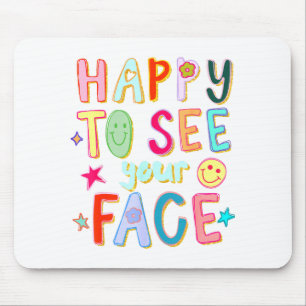 Happy To See Your Face Teacher Retro Funny Back To Mouse Mat