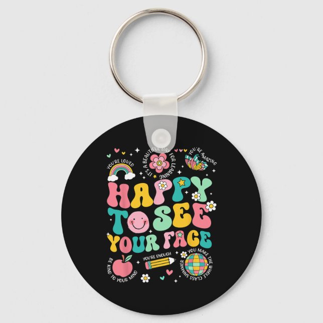 Happy To See Your Face Teacher Student Funny Back  Key Ring (Front)