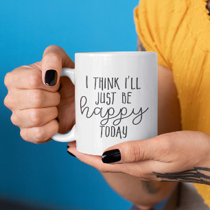 Happy Today Inspirational Quote Happiness Mindset Coffee Mug