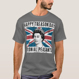 Happy Treason Day British 4th of July  T-Shirt