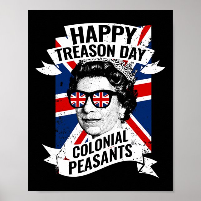 Happy Treason Day Funny Queen Elizabeth 4th Of Jul Poster (Front)