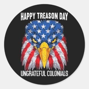 Happy Treason Day Independence Day Fun 4th Of July Classic Round Sticker