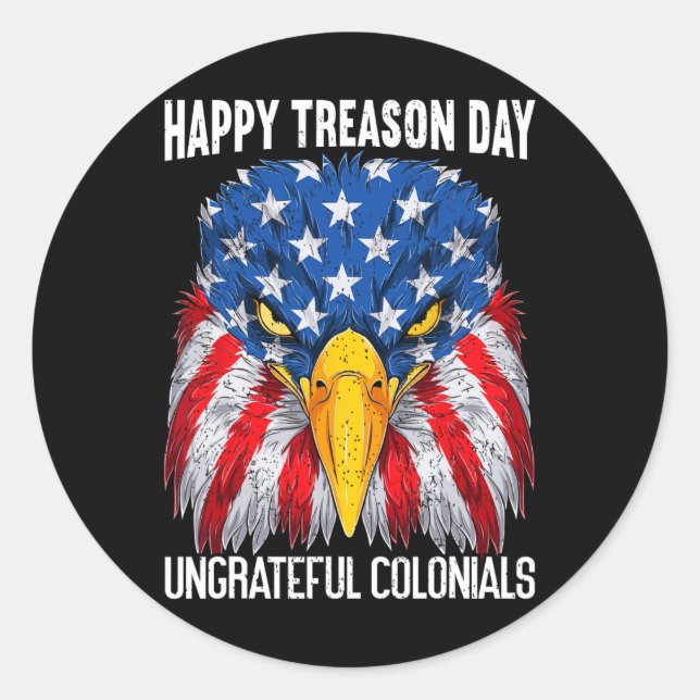 Happy Treason Day Independence Day Fun 4th Of July Classic Round Sticker (Front)