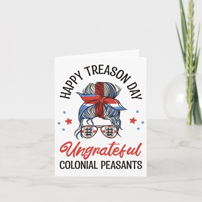 Happy Treason Day Ungrateful Colonial Peasants 4th Card (Front)