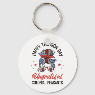Happy Treason Day Ungrateful Colonial Peasants 4th Key Ring
