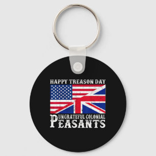 Happy Treason Day Ungrateful Colonial Peasants 4th Key Ring