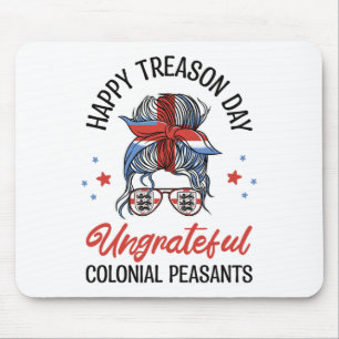 Happy Treason Day Ungrateful Colonial Peasants 4th Mouse Mat