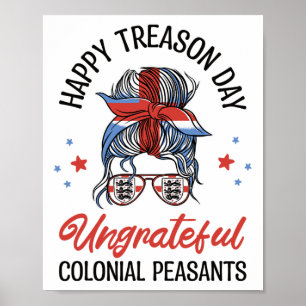 Happy Treason Day Ungrateful Colonial Peasants 4th Poster