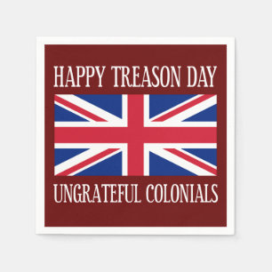 Happy Treason Day Ungrateful Colonials July 4th Napkin