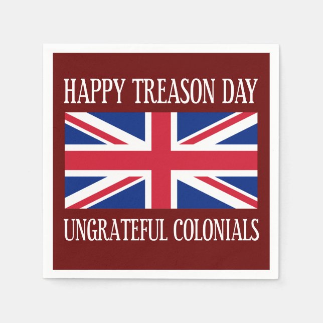 Happy Treason Day Ungrateful Colonials July 4th Napkin (Front)