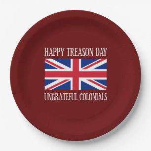 Happy Treason Day Ungrateful Colonials July 4th Paper Plate